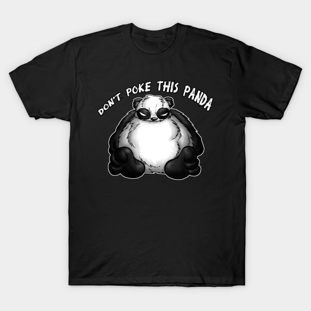 Don't Poke this Panda T-Shirt by jdubeart